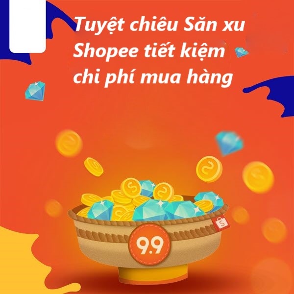 Tiết kiệm chi phí mua hàng với tuyệt chiêu săn xu trên Shopee 