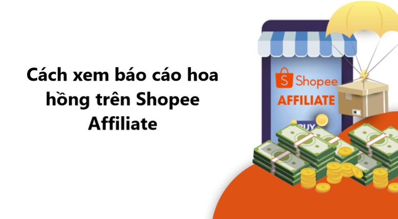 Các bước xem báo cáo hoa hồng trên Shopee Affiliate 