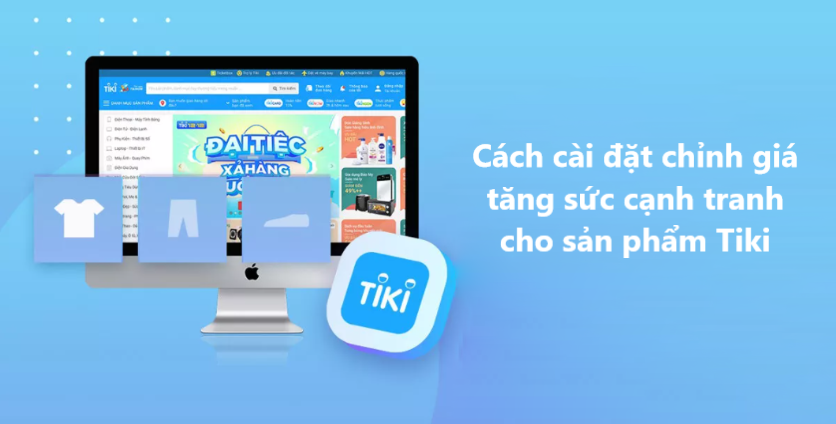 Cách cài đặt chỉnh giá tăng sức cạnh tranh cho sản phẩm Tiki 
