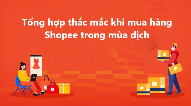 Tổng hợp thắc mắc khi mua hàng Shopee trong mùa đại dịch
