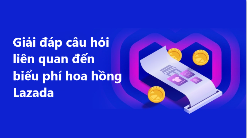 Giải đáp một số thắc mắc liên quan đến biểu phí hoa hồng Lazada
