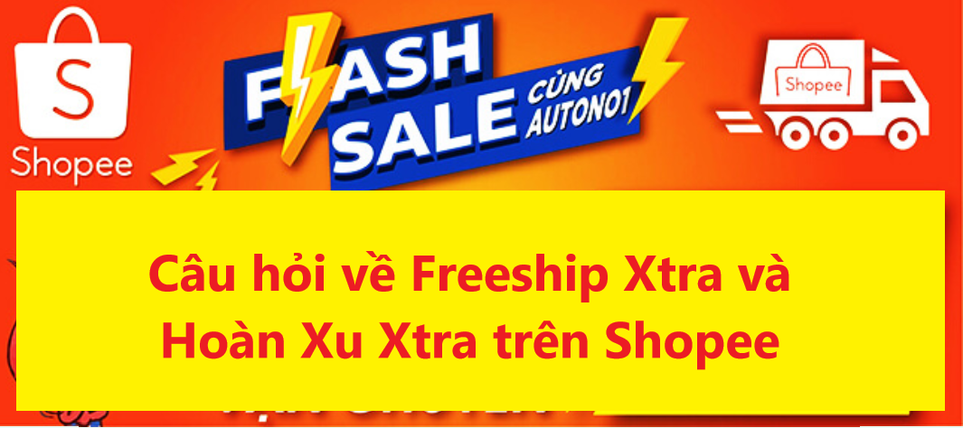 Những thắc mắc thường gặp về Gói Hoàn Xu Xtra/FreeShip Xtra trên Shopee 