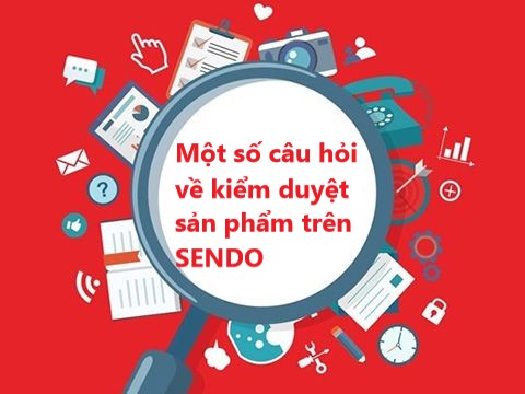 Giải đáp một số câu hỏi thường gặp về kiểm duyệt sản phẩm 