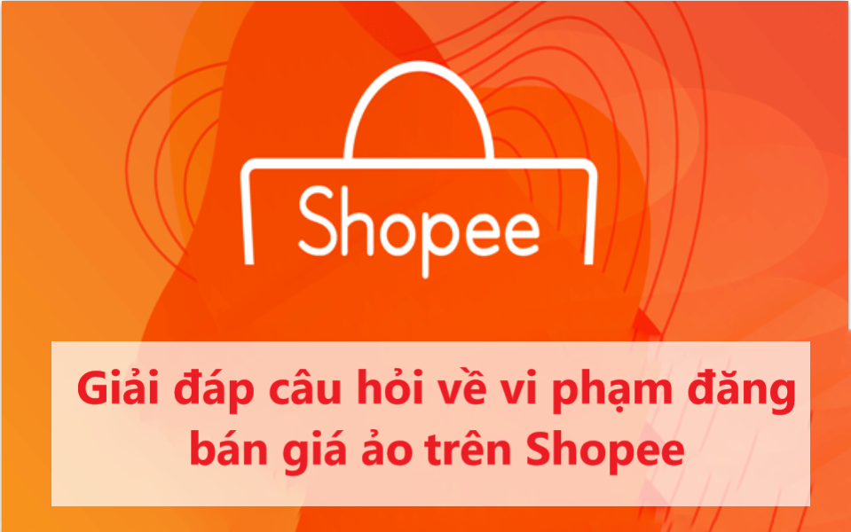 Giải đáp thắc mắc câu hỏi liên quan về vi phạm đăng bán giá ảo 