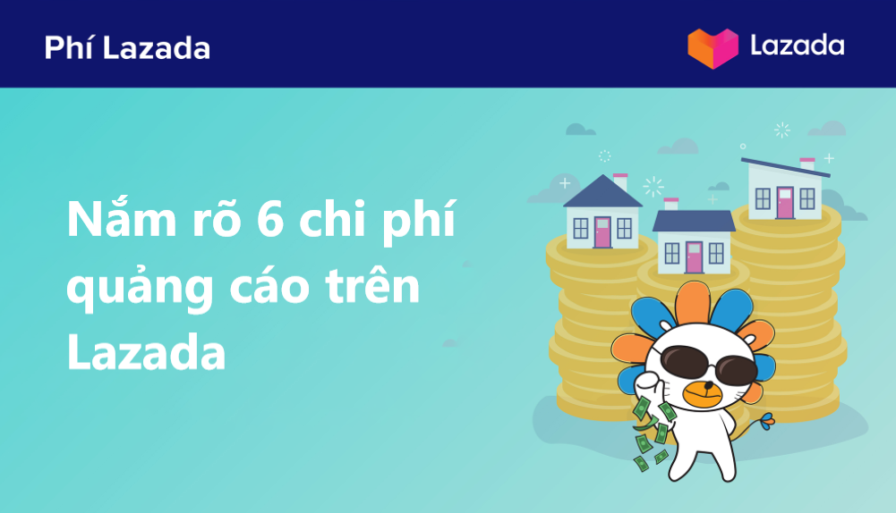 6 chi phí chạy quảng cáo trên Lazada nhà bán cần phải biết