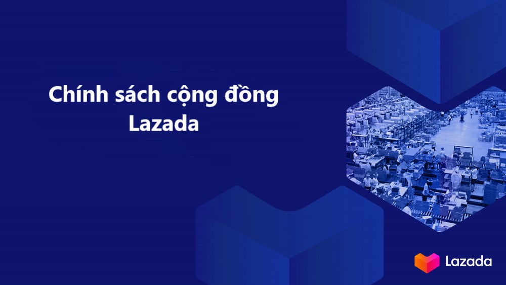 Tìm hiểu chính sách cộng đồng Lazada 