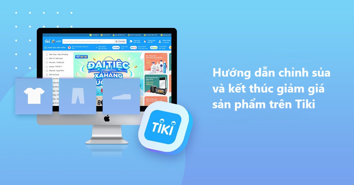 Hướng dẫn chỉnh sửa hoặc kết thúc giảm giá cho sản phẩm trên Tiki 