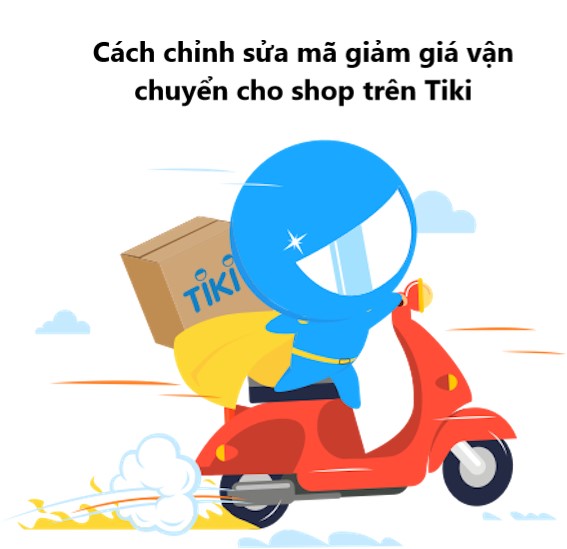 Hướng dẫn chỉnh sửa mã giảm giá vận chuyển cho gian hàng Tiki 