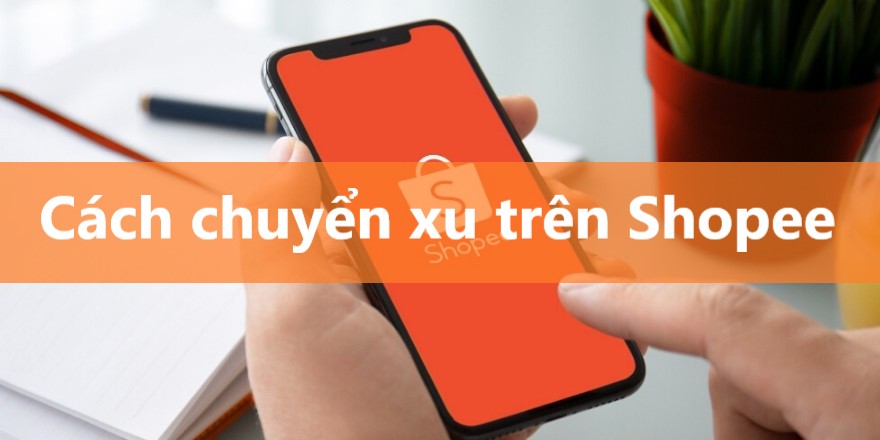 Cách chuyển xu Shopee cho tài khoản khác cực đơn giản