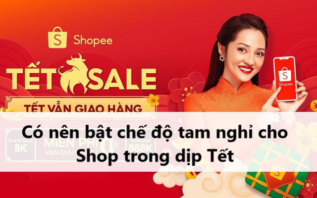 Có nên bật chế độ tạm nghỉ cho shop trong dịp Tết Nguyên Đán