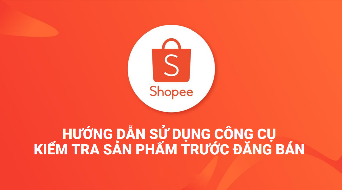 Hướng dẫn sử dụng công cụ kiểm tra sản phẩm trước khi đăng bán