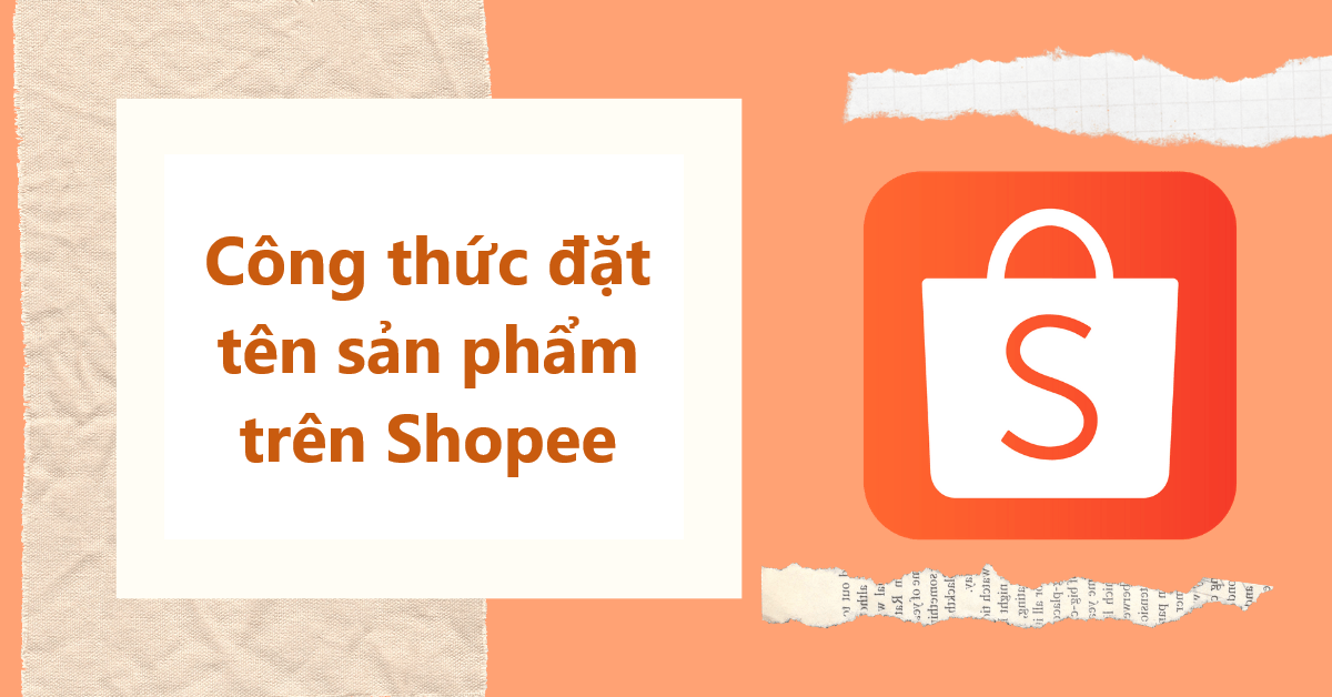 Mách bạn công thức đặt tên sản phẩm theo từng ngành hàng trên Shopee