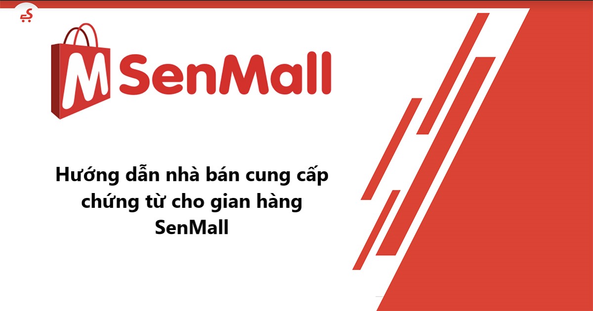 Hướng dẫn người bán bổ sung chứng từ cho gian hàng SenMall