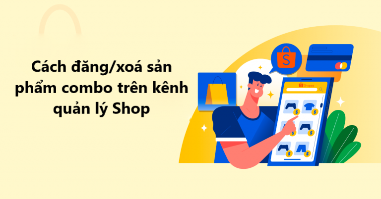Hướng dẫn đăng/xoá sản phẩm combo trên kênh quản lý shop 
