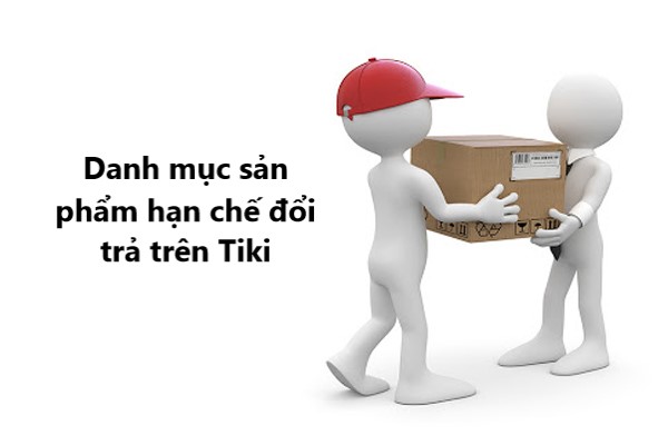 Danh mục sản phẩm hạn chế đổi trả trên Tiki bạn cần biết 