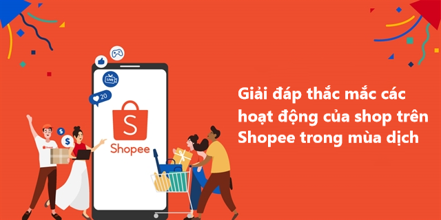 Giải đáp một số thắc thắc hoạt động của shop trên Shopee trong mùa  dịch covid-19