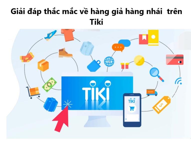 Giải đáp thắc mắc về vấn đề hàng giả hàng nhái trên Tiki 