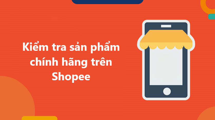 Làm sao để biết được sản phẩm trên Shopee có chính hãng hay không?