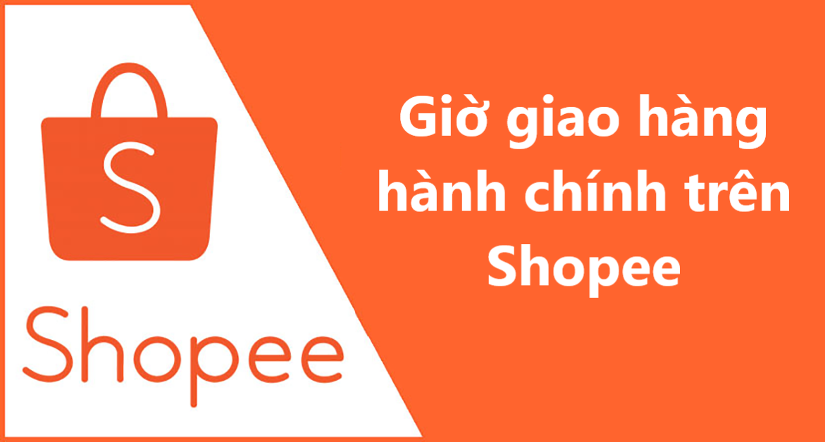 Giờ giao hàng hành chính trên Shopee là mấy giờ? 