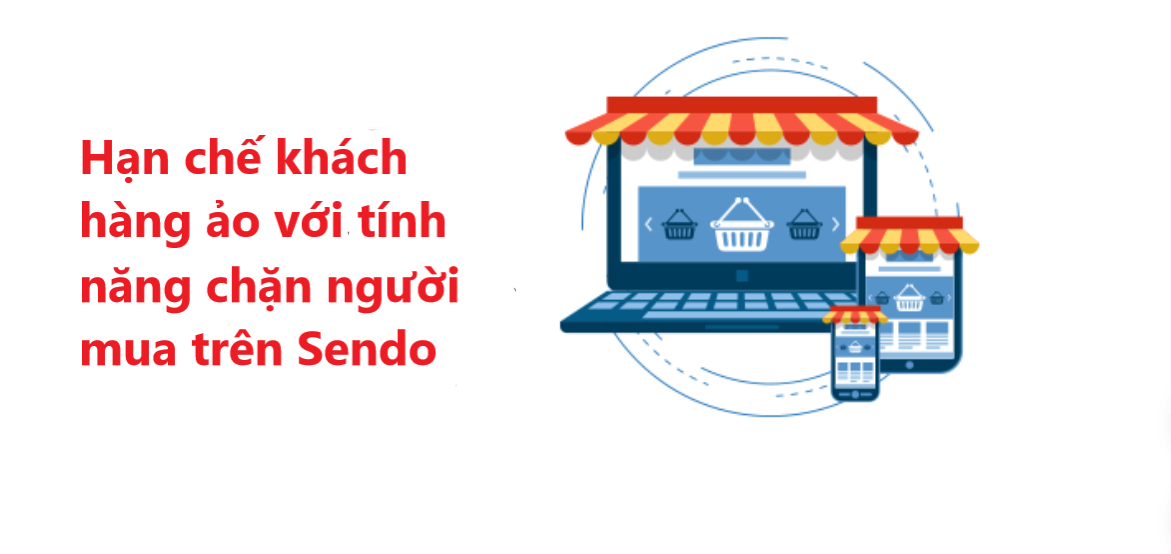 Hạn chế khách hàng ảo với tính năng chặn người mua trên Sendo