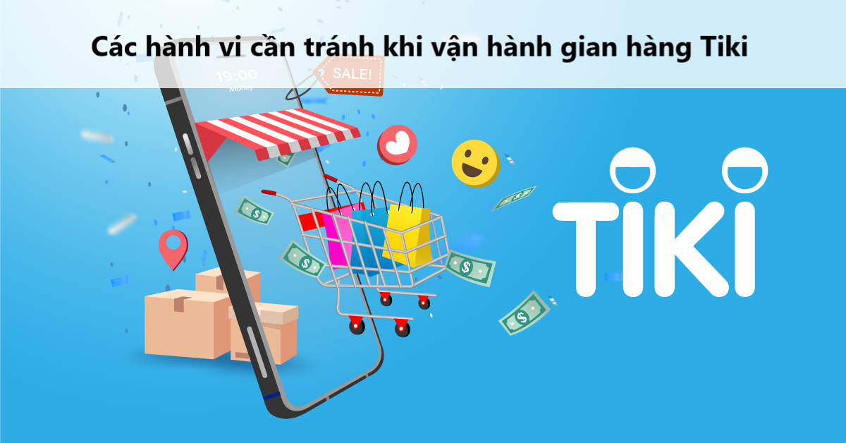 Các hành vi cần tránh khi vận hành gian hàng Tiki 