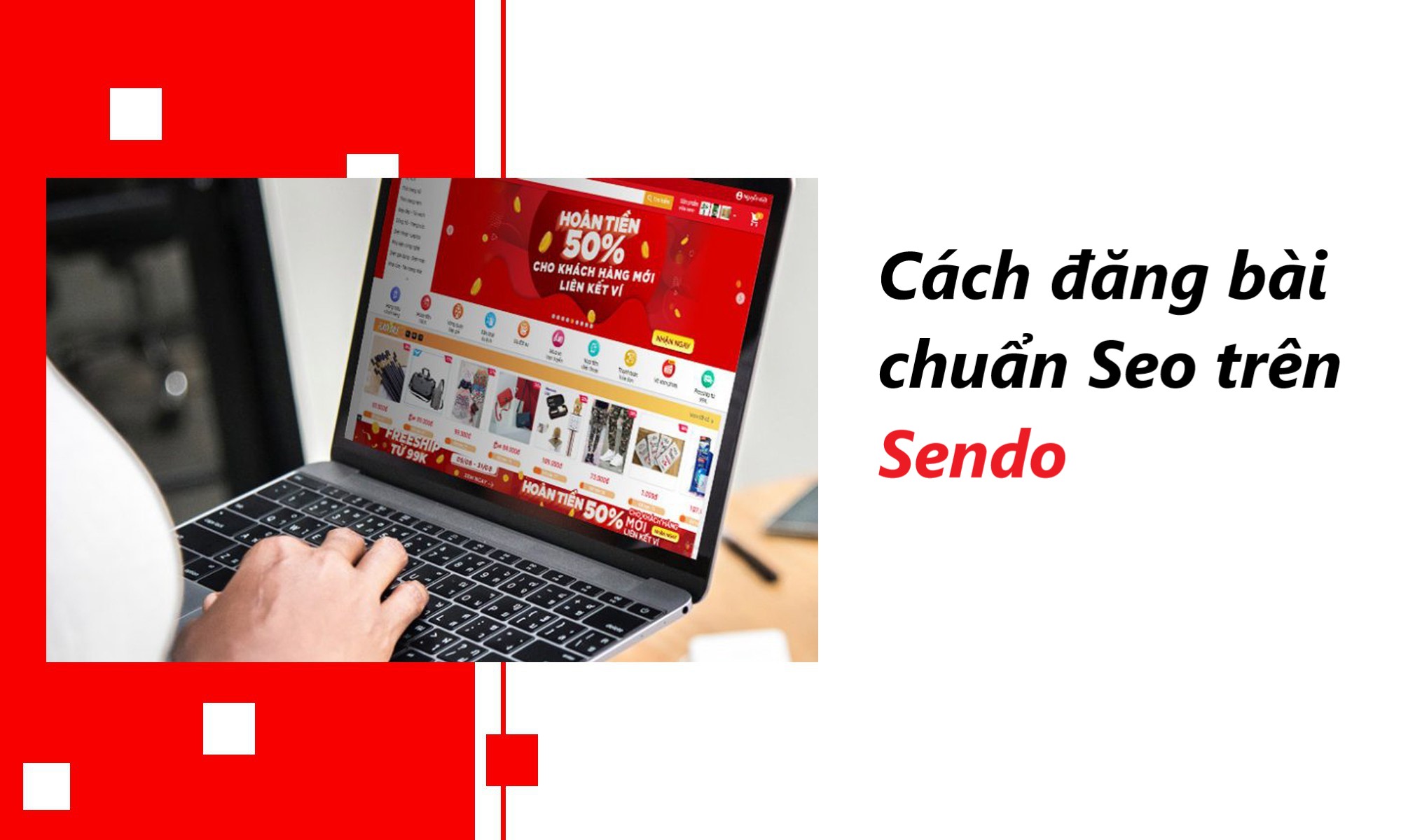 Bật mí cách đăng bài chuẩn Seo trên Sendo thu nghìn đơn mỗi ngày