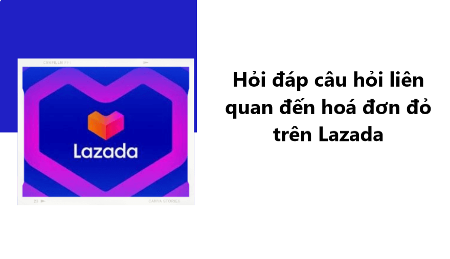 Hỏi đáp câu hỏi liên quan đến hoá đơn trên Lazada