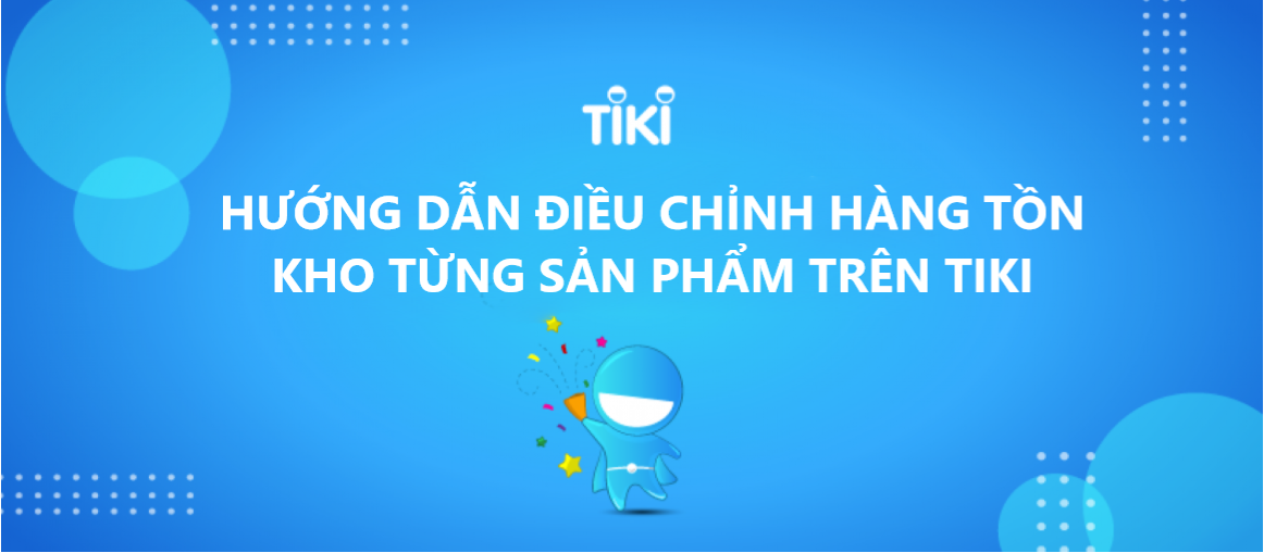 Hướng dẫn điều chỉnh hàng tồn kho từng sản phẩm trên Tiki 