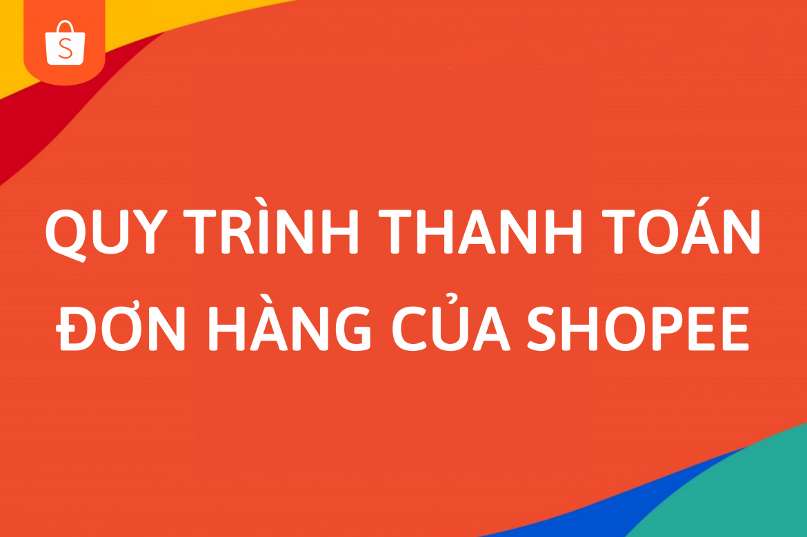 Quy trình Shopee thanh toán cho người bán