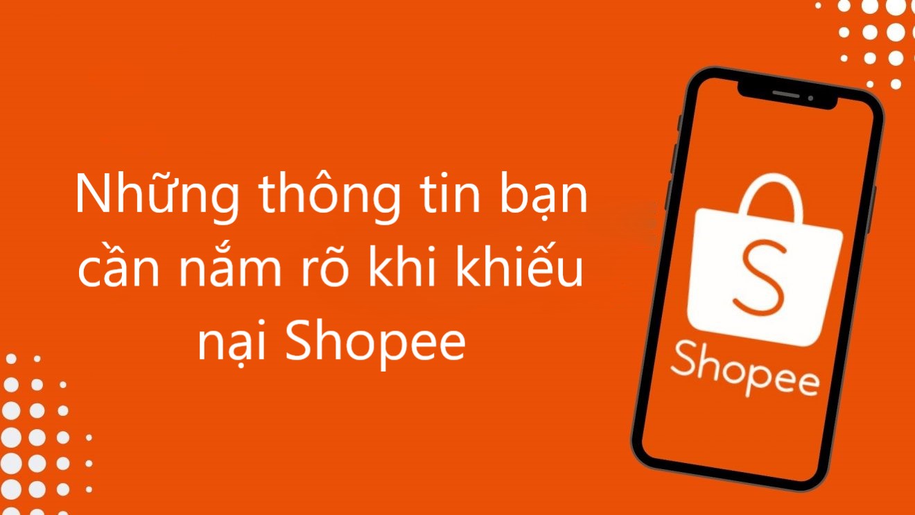 4 điều bạn cần nắm rõ khi khiếu nại trên Shopee