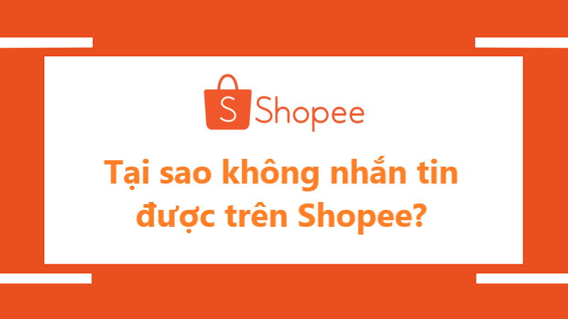 Tại sao không nhắn tin được trên Shopee?