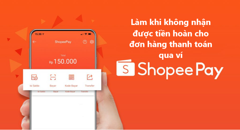 Không nhận được tiền hoàn cho đơn hàng thanh toán qua Ví ShopeePay phải làm sao? 