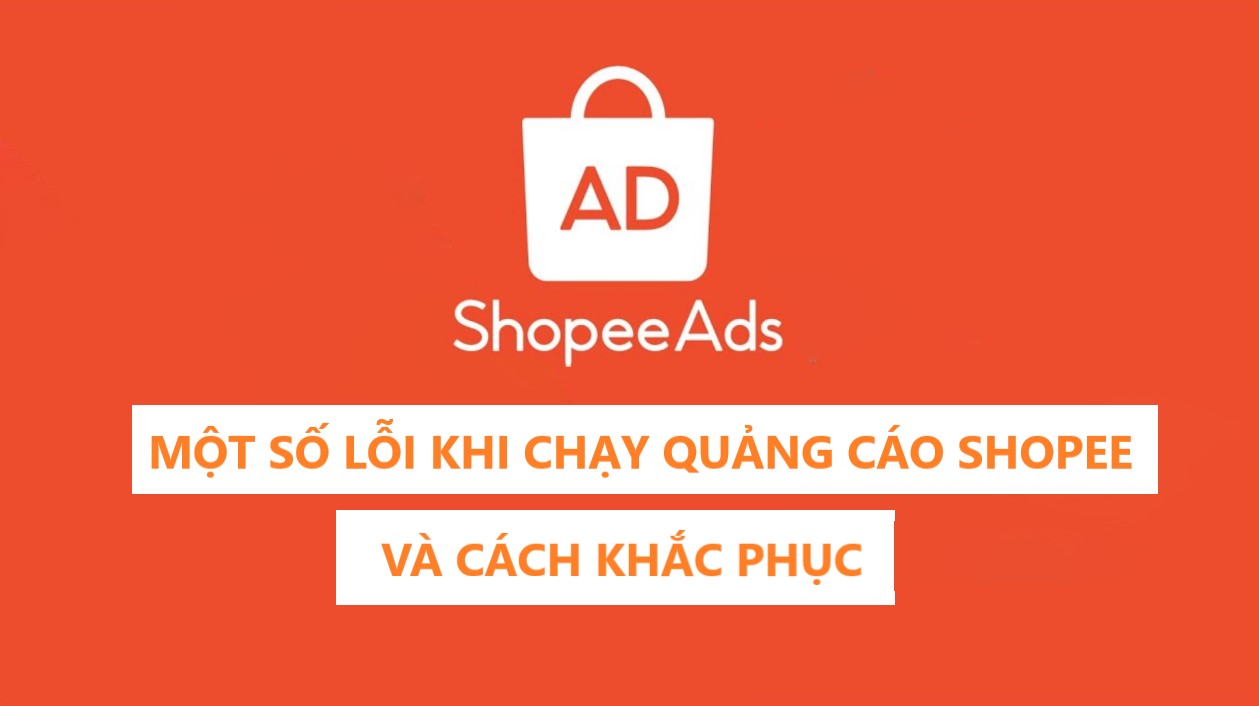 Một số lỗi thường gặp khi chạy quảng cáo Shopee và cách khắc phục