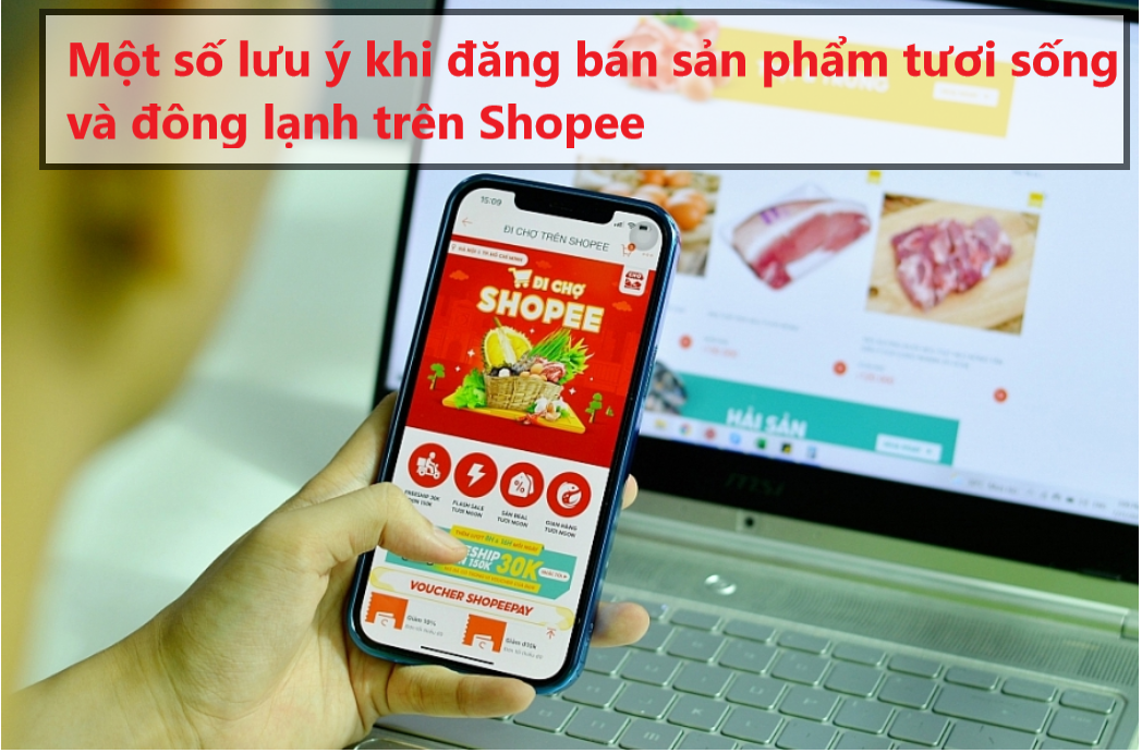 Một số lưu ý khi đăng bán thực phẩm tươi sống và đông lạnh trên Shopee 