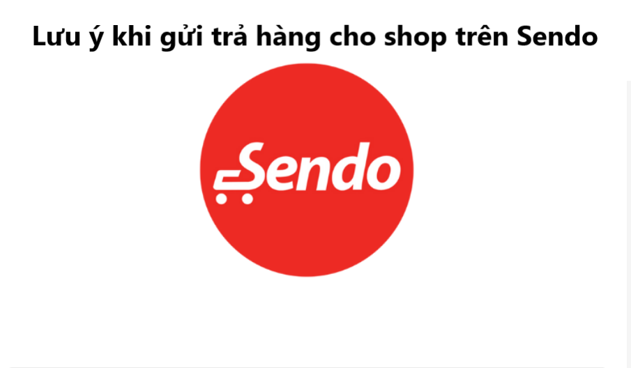 Một số lưu ý khi gửi trả hàng cho shop trên Sendo 