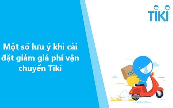 Một số lưu ý khi nhà bán cài đặt giảm giá phí vận chuyển trên Tiki 