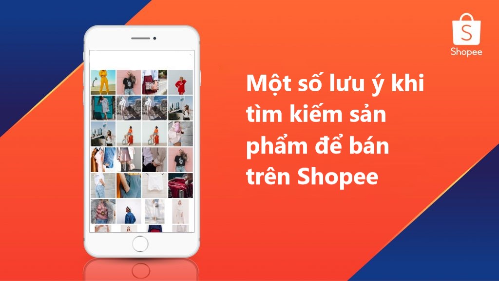 Một số lưu ý khi tìm sản phẩm để bán trên Shopee 