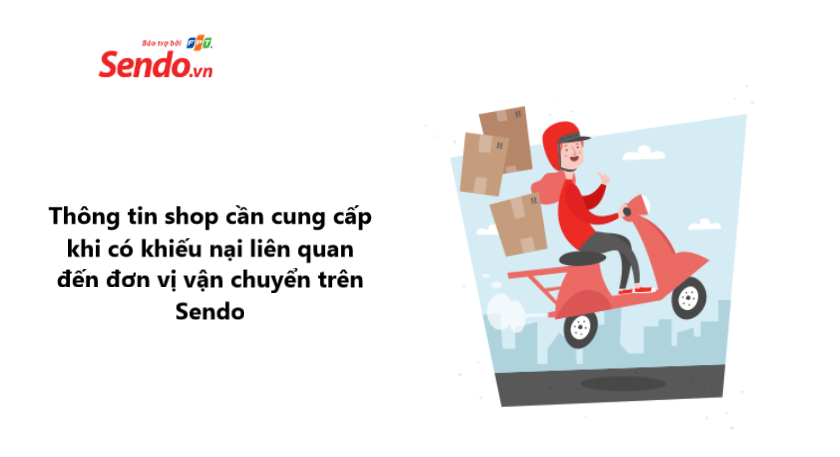 Thông tin cần cung cấp khi có khiếu nại liên quan đến đơn vị vận chuyển trên Sendo  