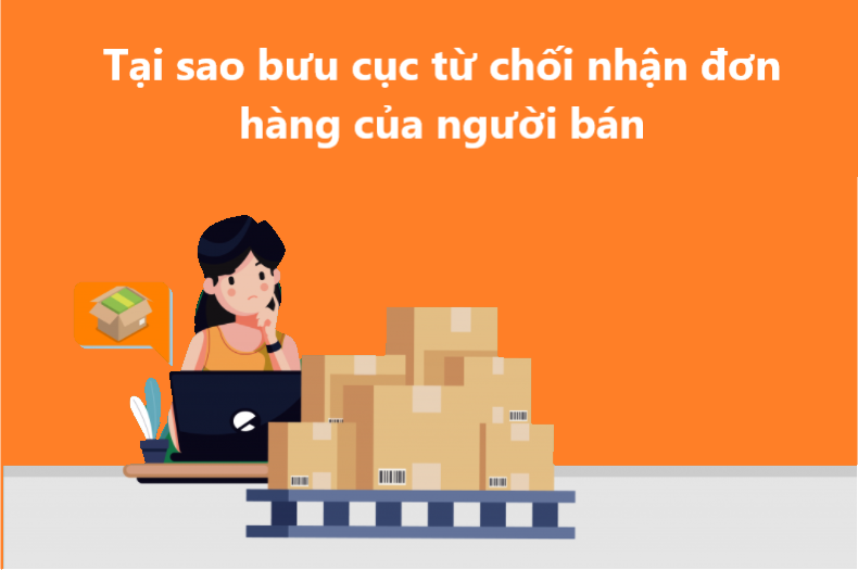 Một số nguyên nhân khiến nhà bán không thể giao hàng tại bưu cục 