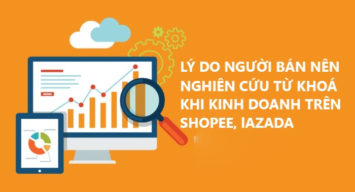 Lý do người bán nên nghiên cứu từ khoá khi kinh doanh trên Shopee, Lazada 