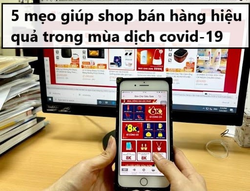 5 Mẹo giúp shop bán hàng hiệu quả trong mùa dịch covid-19