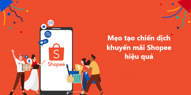 Tổng hợp các mẹo tạo chiến dịch khuyến mãi Shopee hiệu quả 