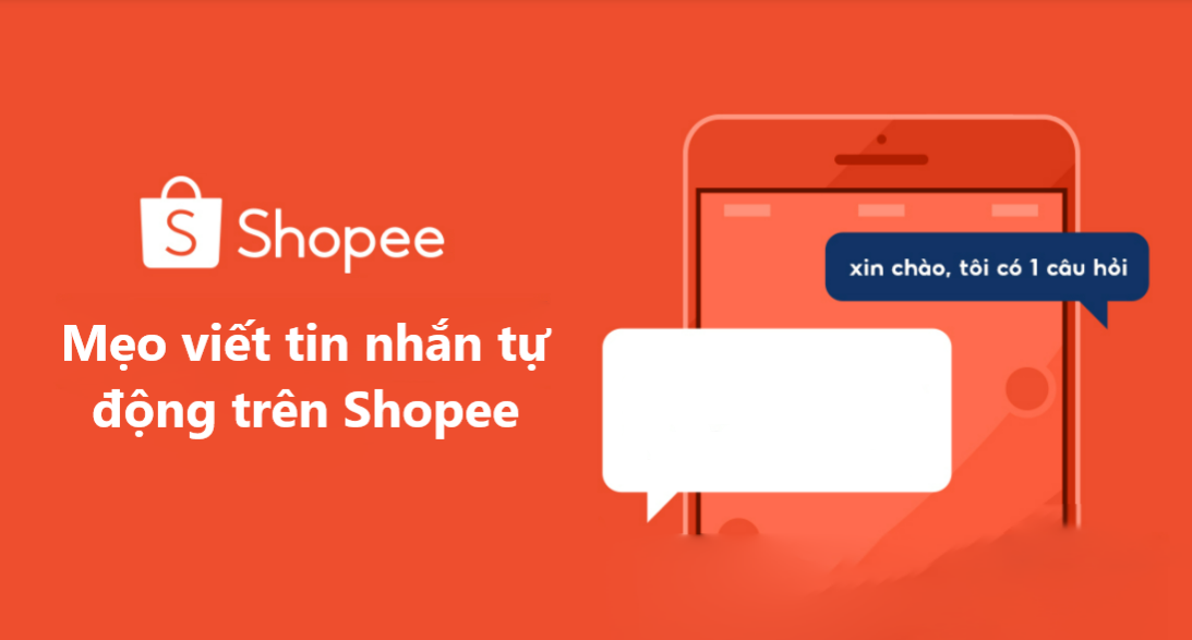 Mẹo viết nội dung tin nhắn tự động ấn tượng trên Shopee