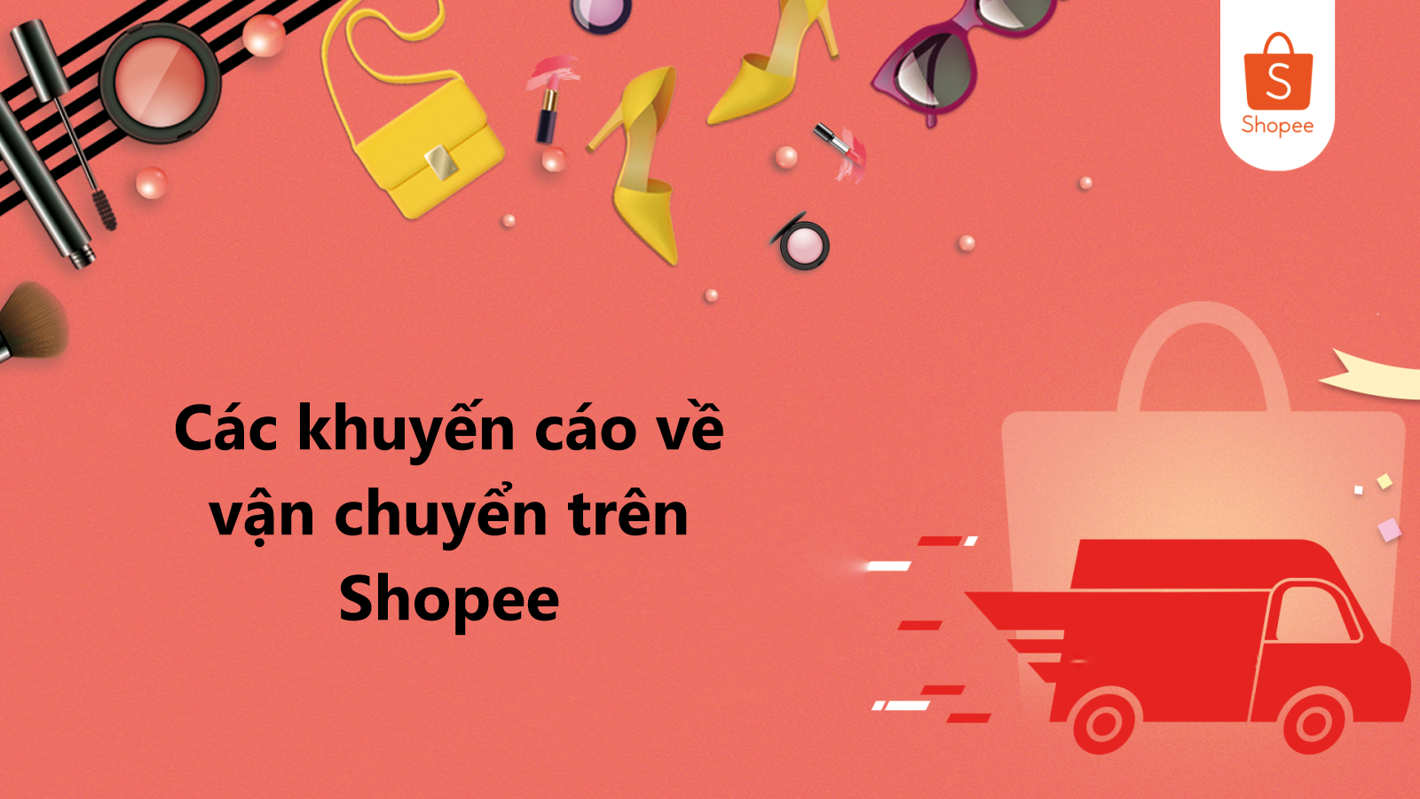 Một số khuyến cáo về việc vận chuyển Shopee mà bạn nên biết 
