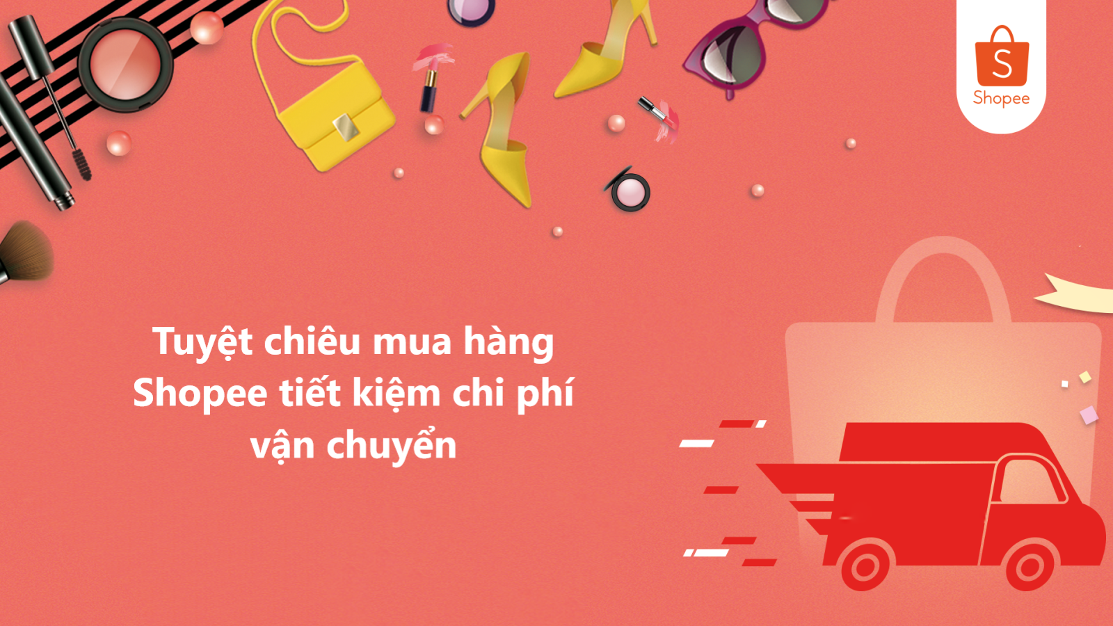Tuyệt chiêu mua hàng Shopee tiết kiệm chi phí vận chuyển 