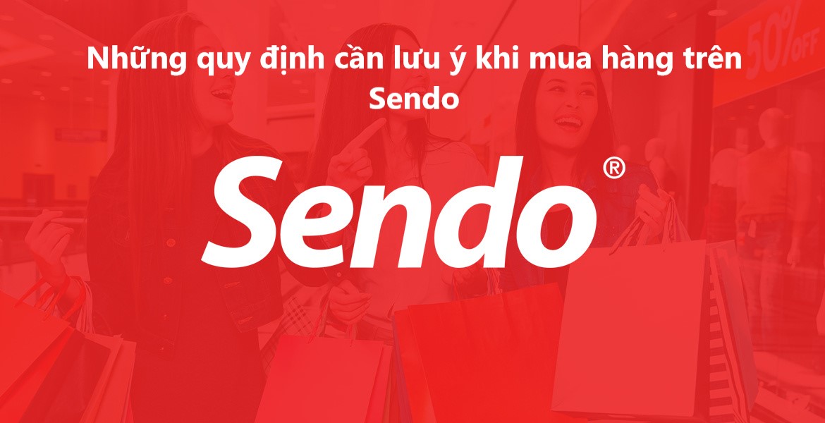 Những quy định cần lưu ý khi mua hàng trên Sendo 