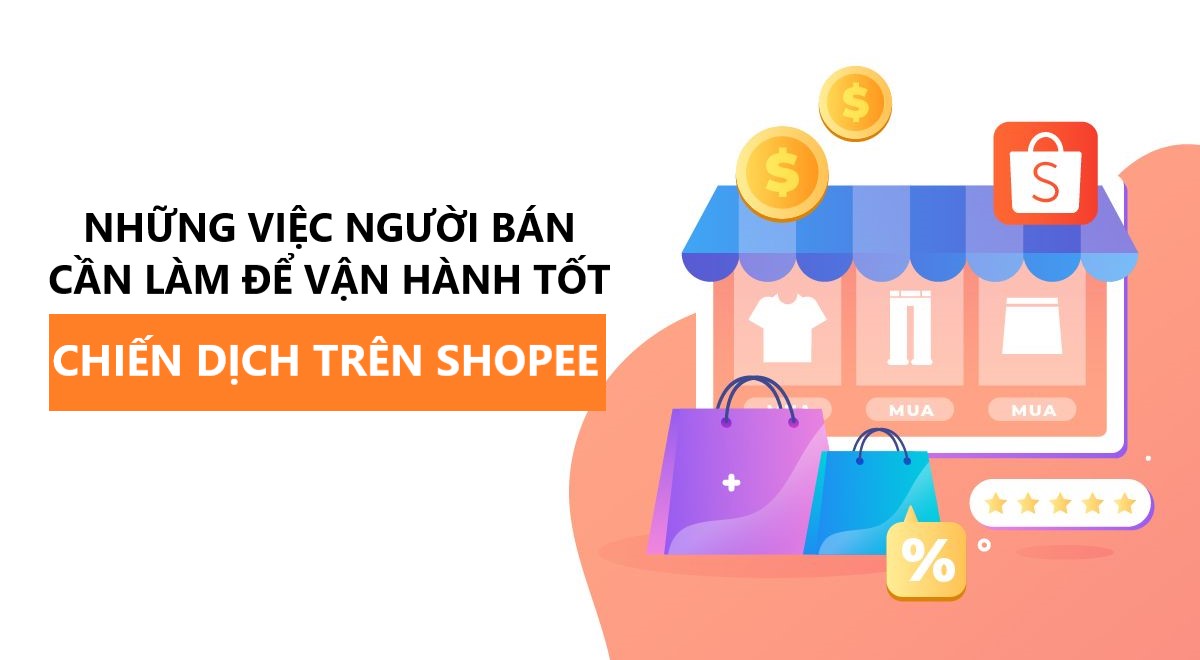 Những việc người bán cần làm để vận hành tốt Chiến dịch trên Shopee