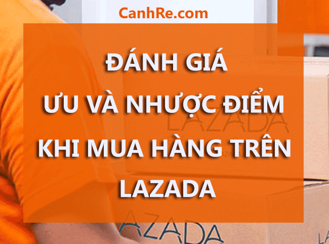 Ưu và nhược điểm khi bán hàng trên Lazada 