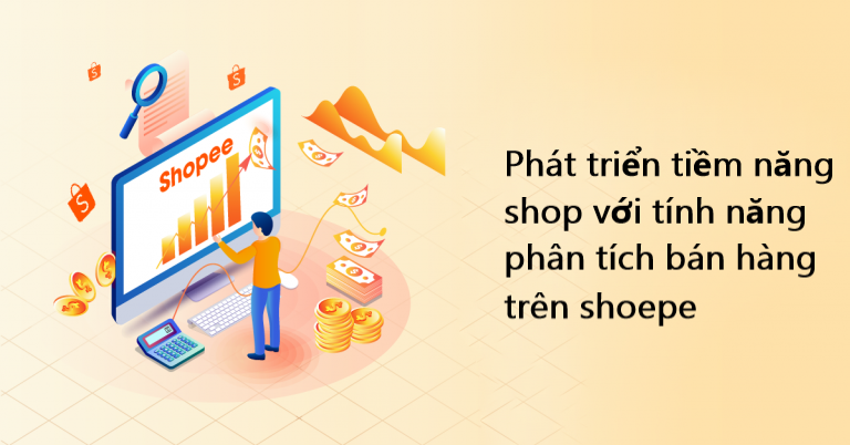 Phát triển tiềm năng của shop với tính năng phân tích bán hàng trên Shopee 