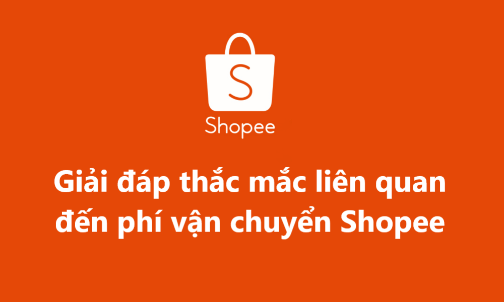 Giải đáp thắc mắc liên quan đến phí vận chuyển Shopee